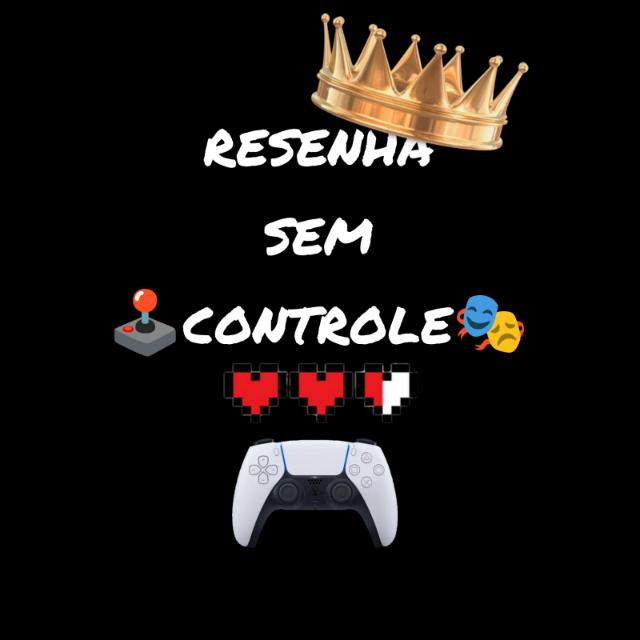 🎭 Resenha sem controle 🕹️